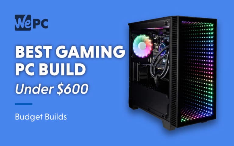 Best Gaming PC Build Under 600 Budget Builds
