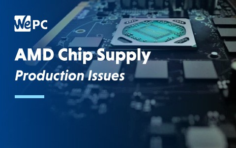 AMD Chip Supply Production Issues 1