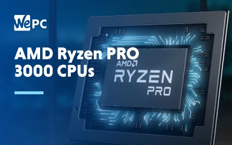 AMD Ryzen PRO 3000 CPUs 1