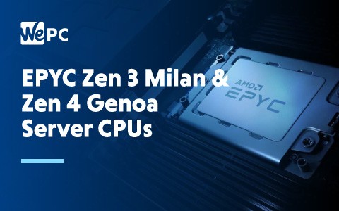 EPYC Zen 3 Milan Zen 4 Genoa Server CPUs