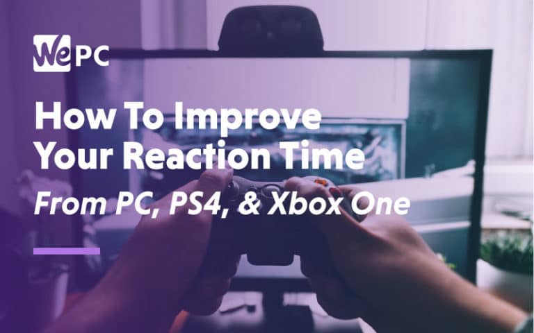How to improve your reaction time from PC PS4 and Xbox One