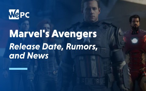 Marvel Avengers Release Date Rumours and News 1