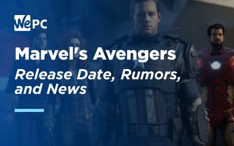 Marvel Avengers Release Date Rumours and News