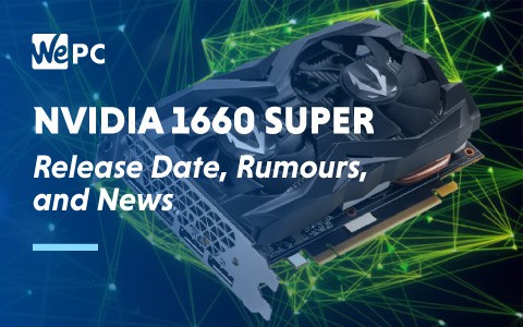 Nvidia 1660 SUPER Release Date Rumours and News
