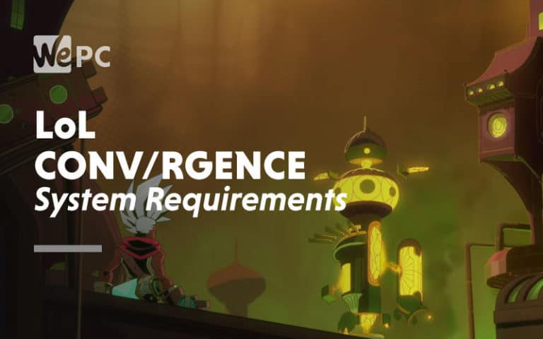 large LoL CONVERGENCE System Requirements