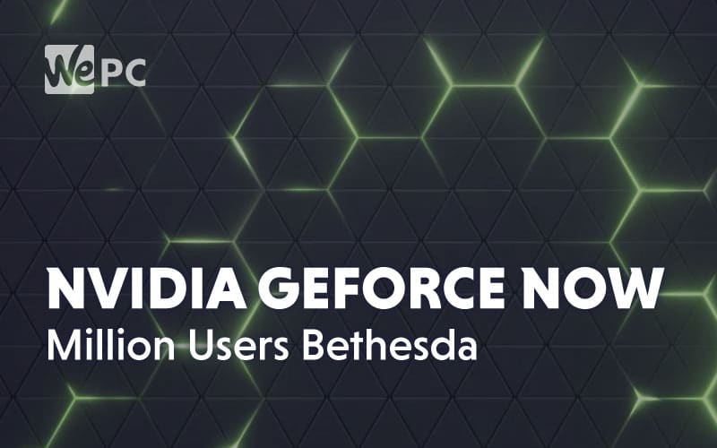 Nvidia GeForce Now Million Users Bethesda