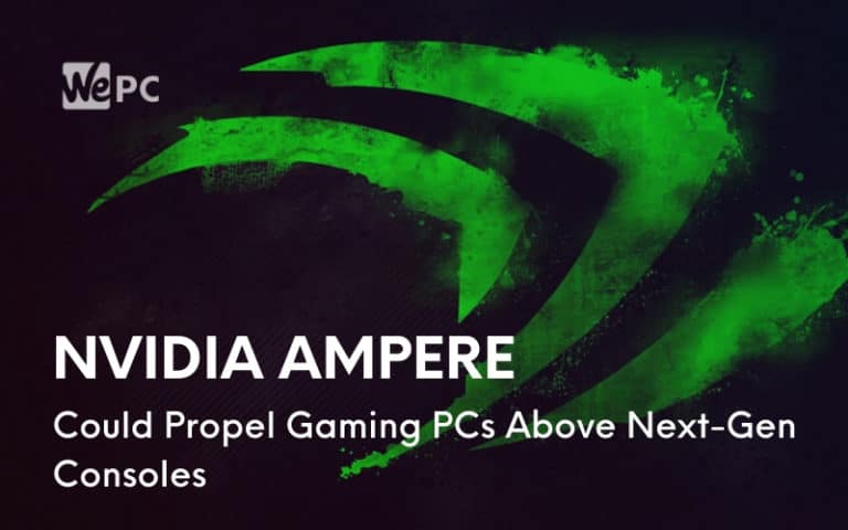 Nvidia Ampere Could Propel Gaming PCs Above Next Gen Consoles