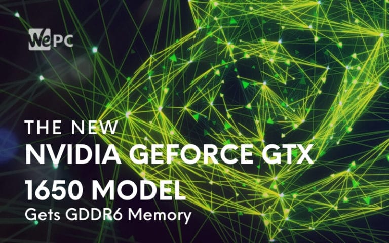 The New Nvidia GeForce GTX 1650 Model Gets GDDR6 Memory