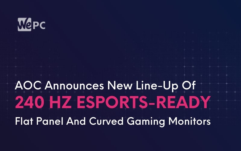 AOC Announces New Line Up Of 240 Hz Esports Ready Flat Panel And Curved Gaming Monitors