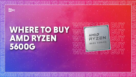 WePC Where to buy Ryzen 5600G Featured image 01