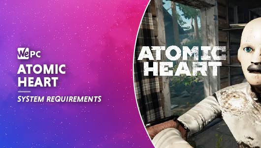 WEPC Atomic heart system requirements Featured image 01