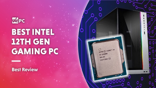 Best Intel 12th Gen Gaming PC