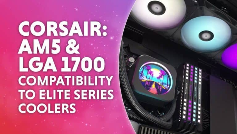 Corsair adds AM5 LGA 1700 compatibility to elite series coolers